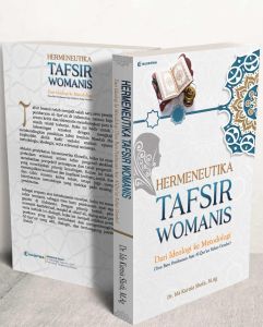 HERMENEUTIKA TAFSIR WOMANIS: Dari Ideologi ke Metodologi (Tren Baru Pembacaan Ayat Al-Qur’an Relasi Gender)‎